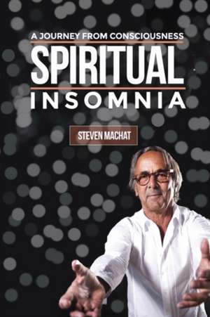 Spiritual Insomnia de Steven Machat