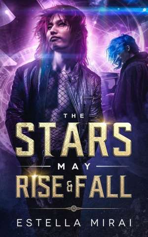 The Stars May Rise and Fall de Estella Mirai