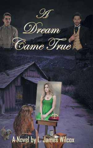 A Dream Came True de Larry James Wilcox