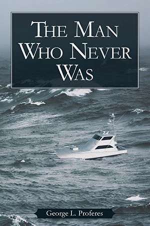 The Man Who Never Was de George L. Proferes