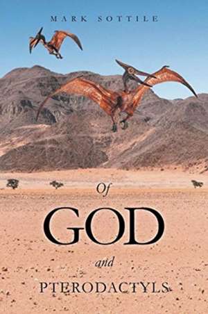 Of God and Pterodactyls de Mark Sottile