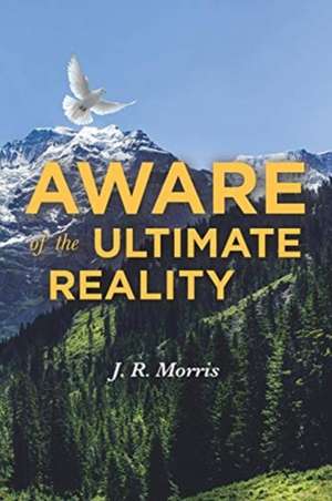 Aware of the Ultimate Reality de J. R. Morris