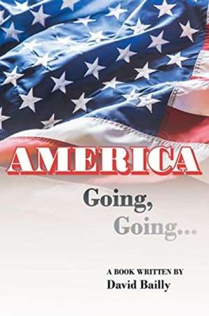 AMERICA Going, Going... de David Bailly