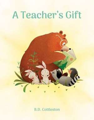 A Teacher's Gift de B.D Cottleston,