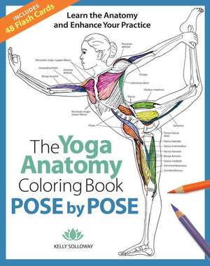 Yoga Anatomy Coloring Book: Pose by Pose de K Solloway