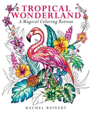 Tropical Wonderland de Rachel Reinert