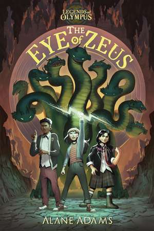 The Eye of Zeus: Legends Of Olympus, Book One de Alane Adams