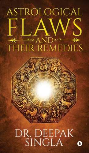 Astrological Flaws and Their Remedies de Deepak Singla