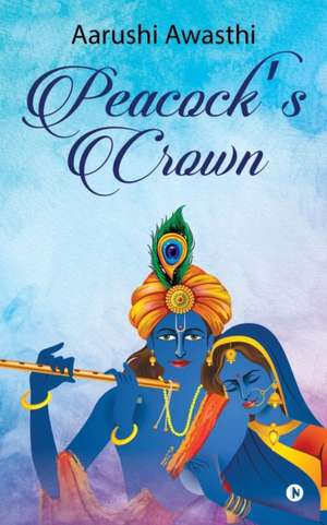 Peacock's Crown de Aarushi Awasthi