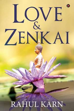 Love & Zenkai de Rahul Karn