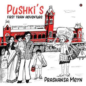 Pushki's first train adventure de Prashansa Meyn