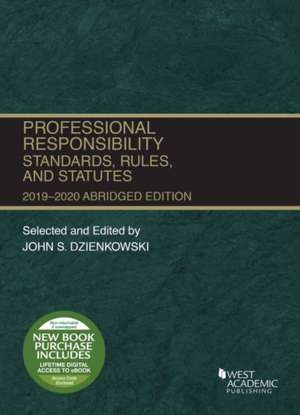 Professional Responsibility, Standards, Rules and Statutes, Abridged, 2019-2020 de John S. Dzienkowski