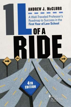 1L of a Ride: A Well-Traveled Professor's Roadmap to Success in the First Year of Law School de Andrew J. McClurg