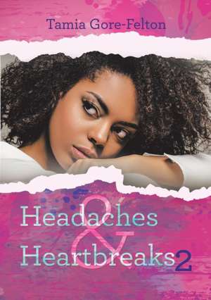 Headaches & Heartbreaks 2 de Tamia Gore-Felton