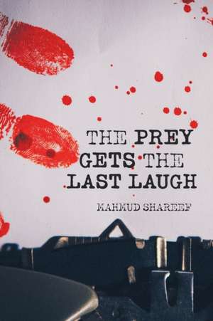 The Prey Gets the Last Laugh de Mahmud Shareef