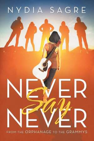 Never Say Never de Nydia Sagre