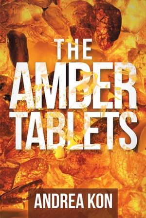 The Amber Tablets de Andrea Kon