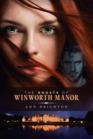 The Ghosts Of Winworth Manor de Ann Drighton