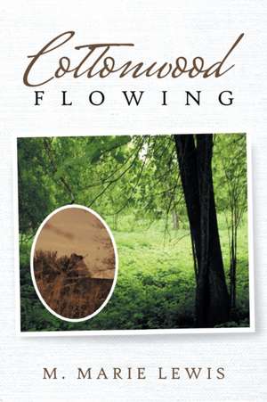 Cottonwood Flowing de M. Marie Lewis