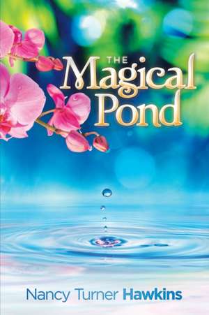 The Magical Pond de Nancy Turner Hawkins