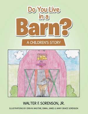 Do You Live in a Barn? de Walter F. Sorenson Jr.