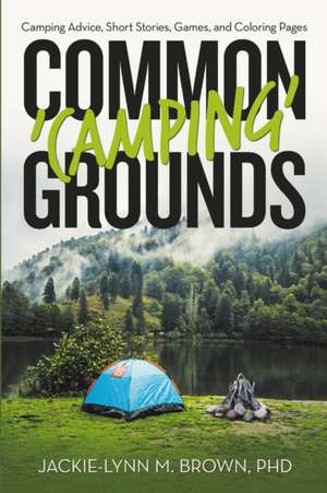 Common 'Camping' Grounds de Jackie-Lynn M. Brown