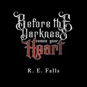 Before the Darkness Comes Your Heart de R. E. Falls