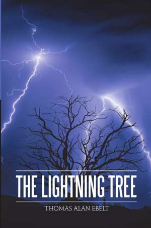 The Lightning Tree de Thomas Alan Ebelt