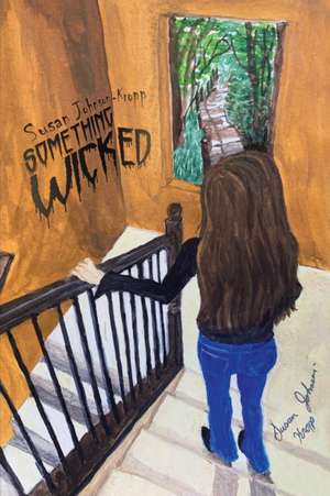 Something Wicked de Susan Johnson-Kropp