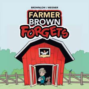 Farmer Brown Forgets de Brownlow