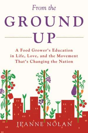 From the Ground Up de Jeanne Nolan