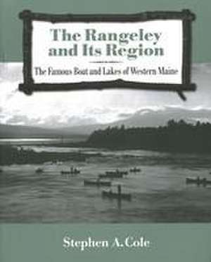 The Rangeley and Its Region de Stephen A Cole