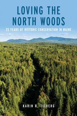 Loving the North Woods de Karin R Tilberg