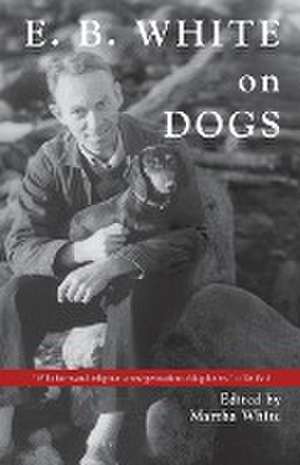 E.B. White on Dogs de Martha White