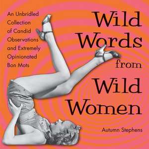 Wild Words for Wild Women de Autumn Stephens