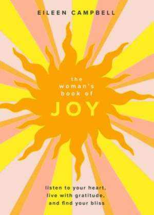 The Woman's Book of Joy de Eileen Campbell