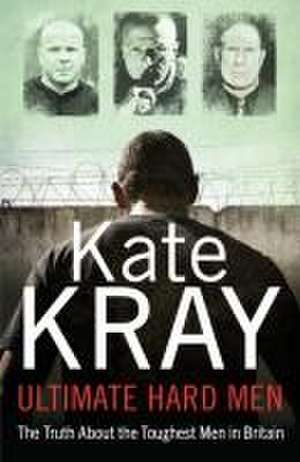 Ultimate Hard Men de Kate Kray