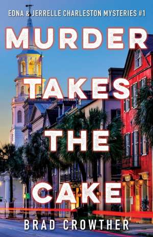 Murder Takes the Cake de Brad Crowther