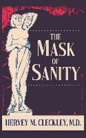 The Mask of Sanity de Hervey M Cleckley