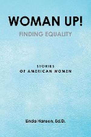 Woman Up! de Linda Hanson Ed. D.