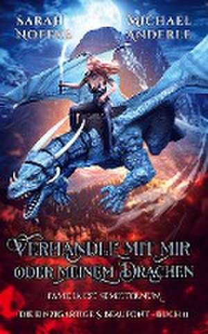 Verhandle mit mir oder meinem Drachen de Sarah Noffke