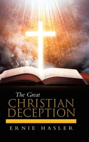 The Great Christian Deception de Ernie Hasler