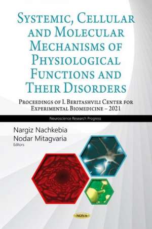 Systemic, Cellular and Molecular Mechanisms of Physiological Functions and Their Disorders, Third Book (Proceedings of I. Beritashvili Center for Experimental Biomedicine - 2021) de Nargiz Nachkebia