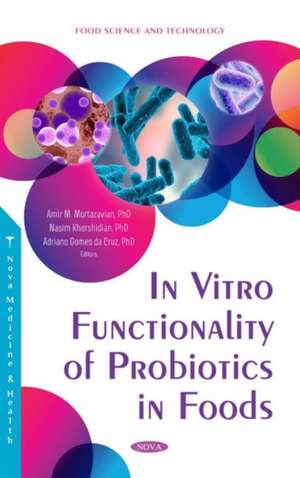 In Vitro Functionality of Probiotics in Foods de Amir M. Mortazavian