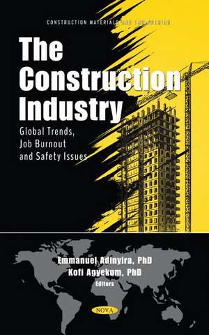 The Construction Industry: Global Trends, Job Burnout and Safety Issues de Kofi Agyekum