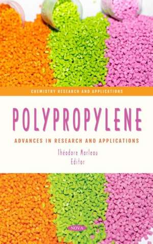 Polypropylene: Advances in Research and Applications de Thodore Marleau