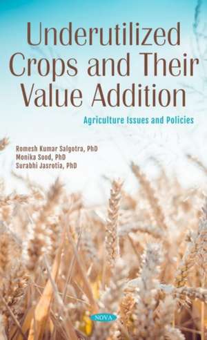 Underutilized Crops and Their Value Addition de Romesh Kumar Salgotra