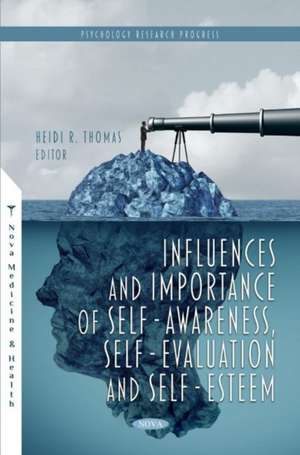 Influences and Importance of Self-Awareness, Self-Evaluation and Self-Esteem de Heidi R. Thomas