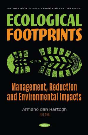 Ecological Footprints: Management, Reduction and Environmental Impacts de Armano den den Hartogh