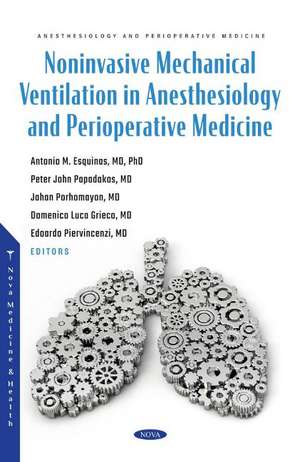 Noninvasive Mechanical Ventilation in Anesthesiology and Perioperative Medicine de Antonio M. Esquinas M.D, PhD